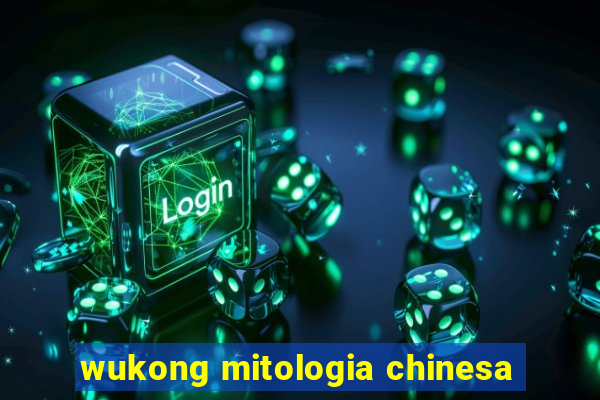 wukong mitologia chinesa